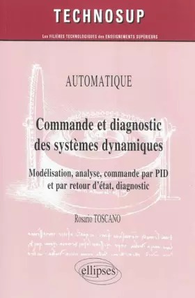Couverture du produit · Commande et diagnostic des systèmes dynamiques - Modélisation, analyse, commande par PID et par retour d'état, diagnostic.