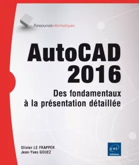 Couverture du produit · AutoCAD 2016 - Des fondamentaux à la présentation détaillée