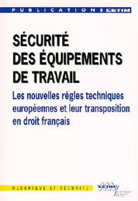 Couverture du produit · Sécurité des équipements de travail - les nouvelles règles techniques européennes et leur transposition en droit français