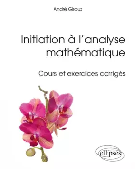Couverture du produit · Initiation à l'Analyse Mathématique Cours et Exercices Corrigés