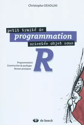 Couverture du produit · Petit traité de programmation orientée objet sous R : Programmation, construction de packages, bonnes paratiques