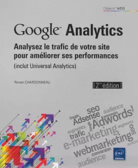Couverture du produit · Google Analytics - Analysez le trafic de votre site pour améliorer ses performances - (inclut Universal Analytics) (2ième éditi