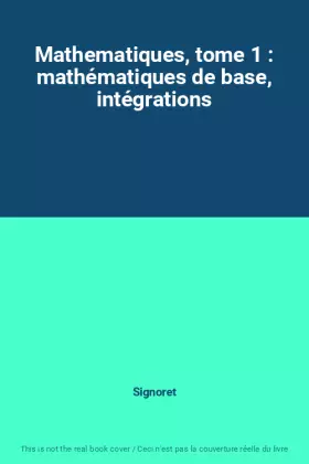 Couverture du produit · Mathematiques, tome 1 : mathématiques de base, intégrations