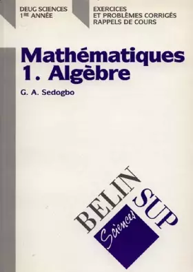 Couverture du produit · Mathématiques, tome 1 : Algèbre - DEUG Sciences 1re année (exercices et problèmes corrigés, rappels de cours)