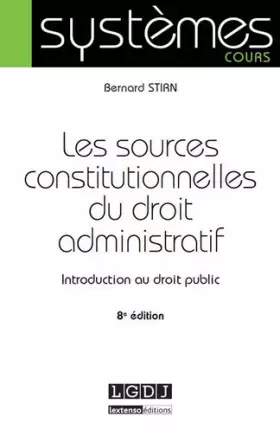 Couverture du produit · Les Sources constitutionnelles du droit administratif. Introduction au droit public 8ème Ed.