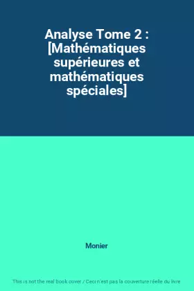 Couverture du produit · Analyse Tome 2 : [Mathématiques supérieures et mathématiques spéciales]