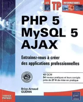 Couverture du produit · PHP 5 - MySQL 5 - Ajax - Entrainez-vous à créer des applications professionnelles