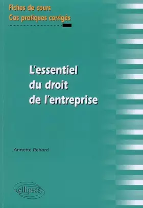Couverture du produit · L'essentiel du droit de l'entreprise : Fiches de cours et cas pratiques corrigés
