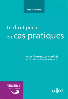 Couverture du produit · Le droit pénal en cas pratiques: Plus de 40 exercices corrigés sur les notions clés du programme