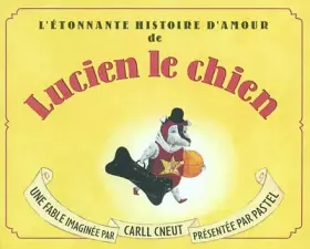 Couverture du produit · L'Etonnante Histoire d'amour de Lucien le chien