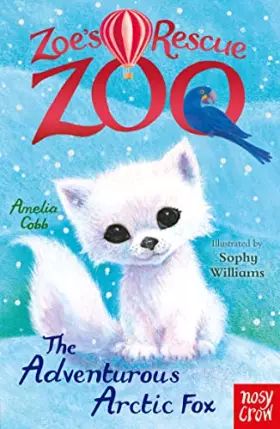 Couverture du produit · Zoe's Rescue Zoo: The Adventurous Arctic Fox
