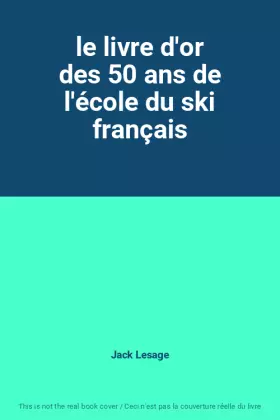 Couverture du produit · le livre d'or des 50 ans de l'école du ski français