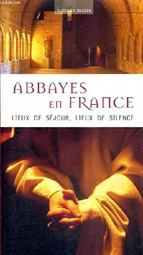 Couverture du produit · Abbayes en France : Lieux de séjour, lieux de silence