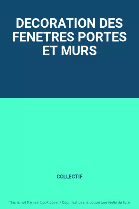 Couverture du produit · DECORATION DES FENETRES PORTES ET MURS