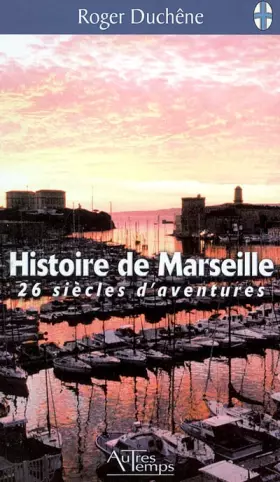 Couverture du produit · Histoire de Marseille : 26 siècles d'aventure