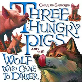 Couverture du produit · Three Hungry Pigs and the Wolf Who Came to Dinner (Picture Book)