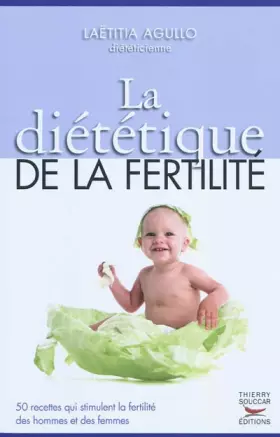 Couverture du produit · La Diététique De La Fertilité : 50 Recettes Qui Stimulent La Fertilité Des Hommes Et Des Femmes