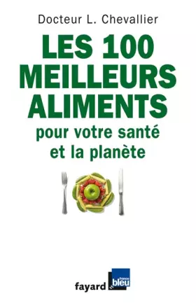 Couverture du produit · Les 100 meilleurs aliments pour votre santé et la planète