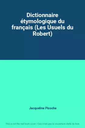 Couverture du produit · Dictionnaire étymologique du français (Les Usuels du Robert)