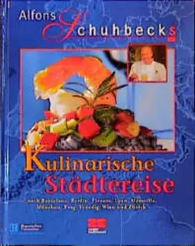Couverture du produit · Alfons Schuhbecks Kulinarische Städtereise: Von Tapas bis Tafelspitz (Kochen - Die neue grosse Schule)