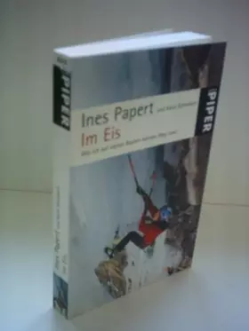 Couverture du produit · Im Eis: Wie ich auf steilen Routen meinen Weg fand (Piper Taschenbuch, Band 25210)