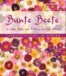 Couverture du produit · Bunte Beete in voller Blüte vom Frühling bis zum Herbst: Farbgestaltung im Garten