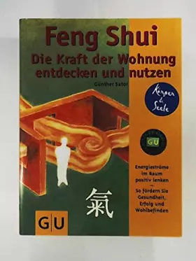 Couverture du produit · Feng Shui Die Kraft der Wohnung entdecken und nutzen: Energieströme im Raum postiv lenken. So fördern Sie Gesundheit, Erfolg un