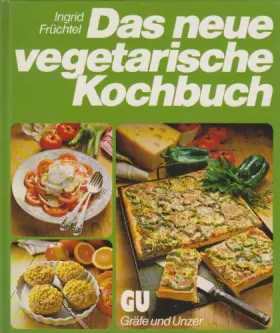 Couverture du produit · Das neue vegetarische Kochbuch. Rat und Rezept-Ideen für naturgemässe Ernährung