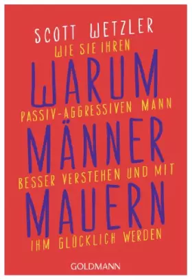 Couverture du produit · Warum Männer mauern: Wie Sie Ihren passiv-aggressiven Mann besser verstehen und mit ihm glücklich werden