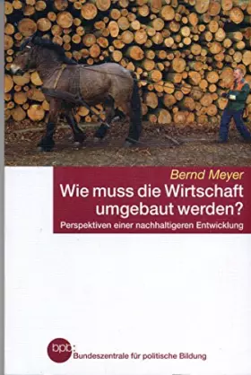 Couverture du produit · Wie muss die Wirtschaft umgebaut werden? Perspektiven einer nachhaltigeren Entwicklung