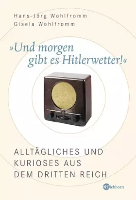Couverture du produit · Und morgen gibt es Hitlerwetter!: Alltägliches und Kurioses aus dem Dritten Reich