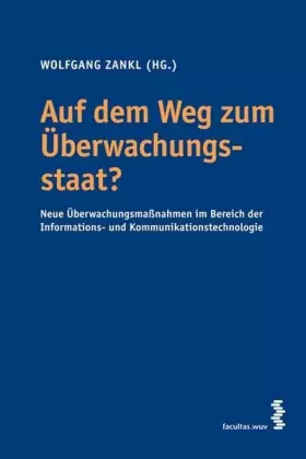 Couverture du produit · Auf dem Weg zum Überwachungsstaat? Neue Überwachungsmaßnahmen im Bereich der Informations- und Kommunikationstechnologie