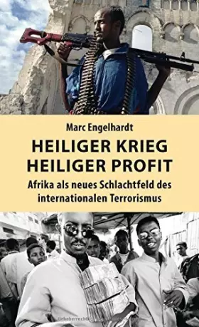 Couverture du produit · Heiliger Krieg - heiliger Profit: Afrika als neues Schlachtfeld des internationalen Terrorismus von Marc Engelhardt (17. Septem