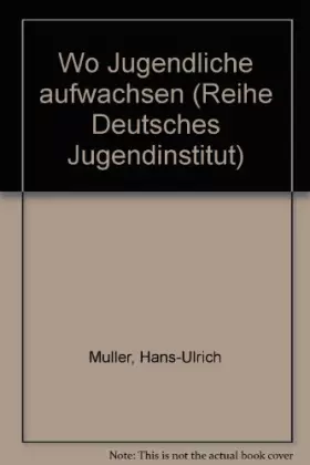 Couverture du produit · Wo Jugendliche aufwachsen (Reihe Deutsches Jugendinstitut) (German Edition)