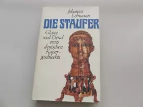 Couverture du produit · Die Staufer. Glanz und Elend eines deutschen Kaisergeschlechts