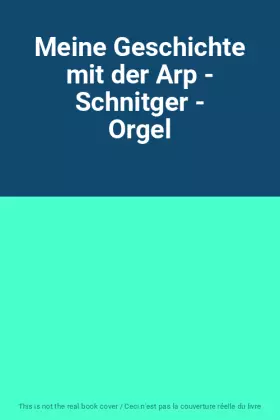 Couverture du produit · Meine Geschichte mit der Arp - Schnitger - Orgel