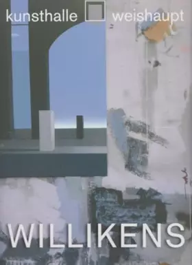 Couverture du produit · Ben Willikens - die Anmaßung der Räume und Orte  Werke aus fünf Jahrzehnten