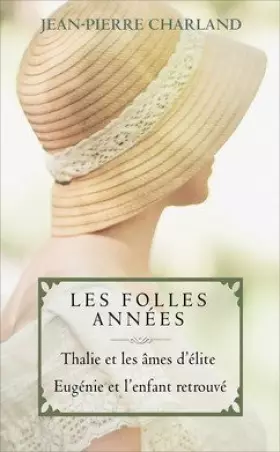 Couverture du produit · Les folles années, tomes 3 &4 Thalie et les âmes d'élite / Eugénie et l'enfant retrouvé