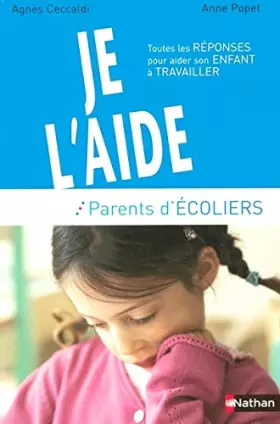 Couverture du produit · Parents d'écoliers : Je l'aide : Toutes les réponses pour aider son enfant à travailler