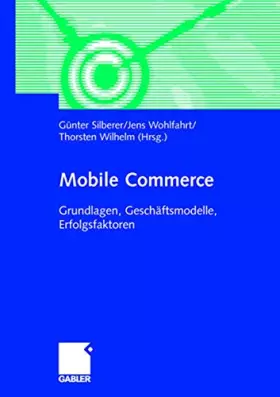 Couverture du produit · Mobile Commerce. Grundlagen, Geschäftsmodelle, Erfolgsfaktoren: Grundlangen, Geschäftsmodelle, Erfolgsfaktoren