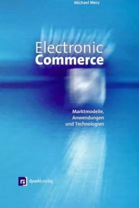 Couverture du produit · Electronic Commerce: Marktmodelle, Anwendungen und Technologien