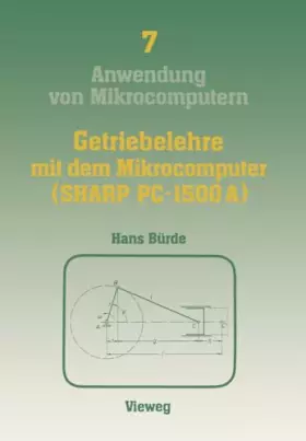 Couverture du produit · Getriebelehre mit dem Mikrocomputer (Sharp Pc-1500A): mit einem Farbanhang (Anwendung von Mikrocomputern, 7, Band 7)
