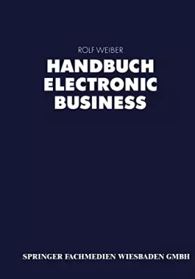 Couverture du produit · Handbuch Electronic Business: Informationstechnologien - Electronic Commerce - Geschäftsprozesse