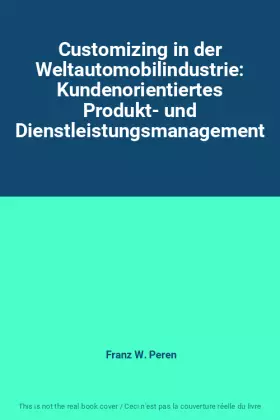 Couverture du produit · Customizing in der Weltautomobilindustrie: Kundenorientiertes Produkt- und Dienstleistungsmanagement