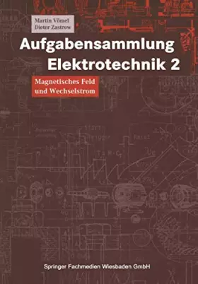Couverture du produit · Aufgabensammlung Elektrotechnik, Bd.2, Magnetisches Feld und Wechselstrom: Magnetisches Feld und Wechselstrom. Mit strukturiert