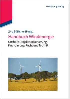 Couverture du produit · Handbuch Windenergie: Onshore-Projekte: Realisierung, Finanzierung, Recht Und Technik