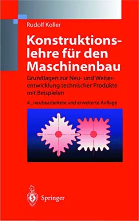 Couverture du produit · Konstruktionslehre für den Maschinenbau: Grundlagen zur Neu- und Weiterentwicklung technischer Produkte mit Beispielen