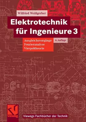 Couverture du produit · Elektrotechnik für Ingenieure Bd.3 : Ausgleichsvorgänge, Fourieranalyse, Vierpoltheorie