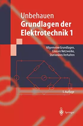Couverture du produit · Grundlagen der Elektrotechnik 1: Allgemeine Grundlagen, Lineare Netzwerke, Stationäres Verhalten (Springer-Lehrbuch)