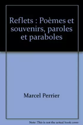 Couverture du produit · Reflets : Poèmes et souvenirs, paroles et paraboles
